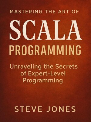 cover image of Mastering the Art of Scala Programming